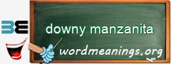 WordMeaning blackboard for downy manzanita